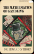 The mathematics of gambling Edward O.Thorp